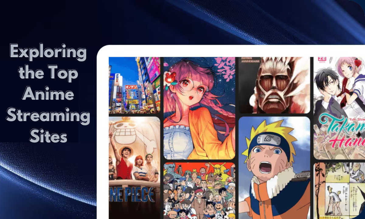 Exploring the Top Anime Streaming Sites