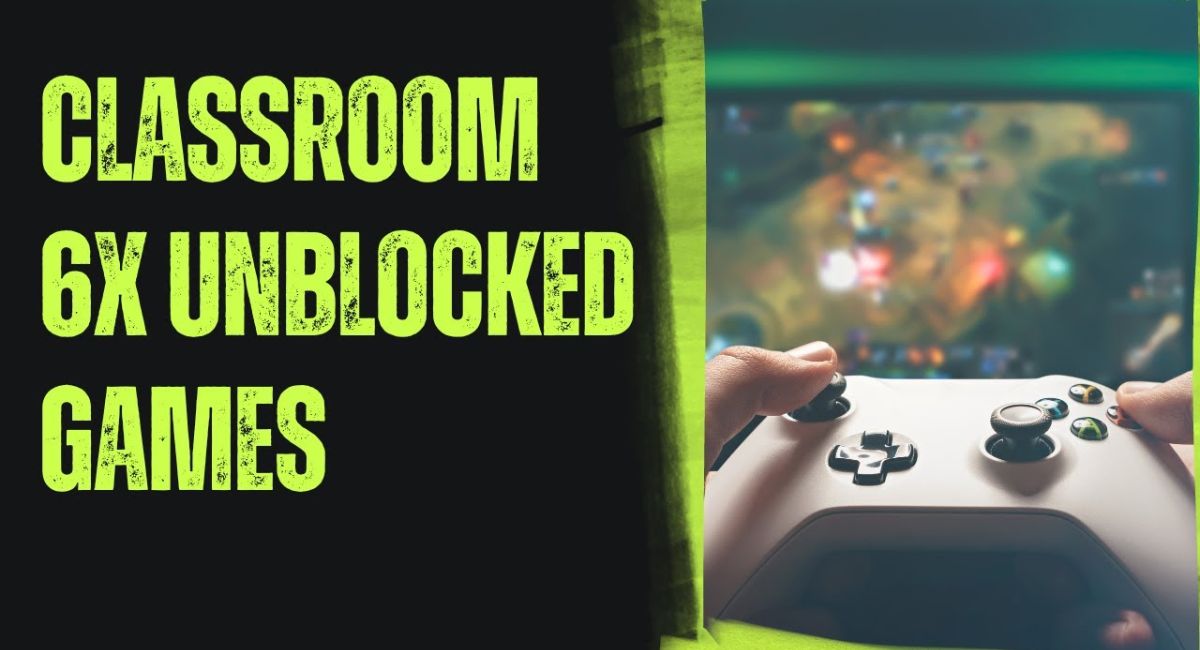 Classroom 6x Unblocked Games