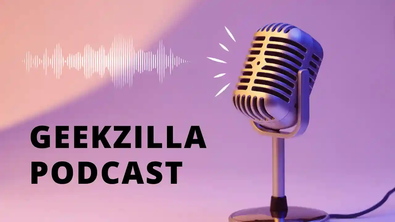 Geekzilla podcast : The Podcast That’s Taking the Internet by Storm
