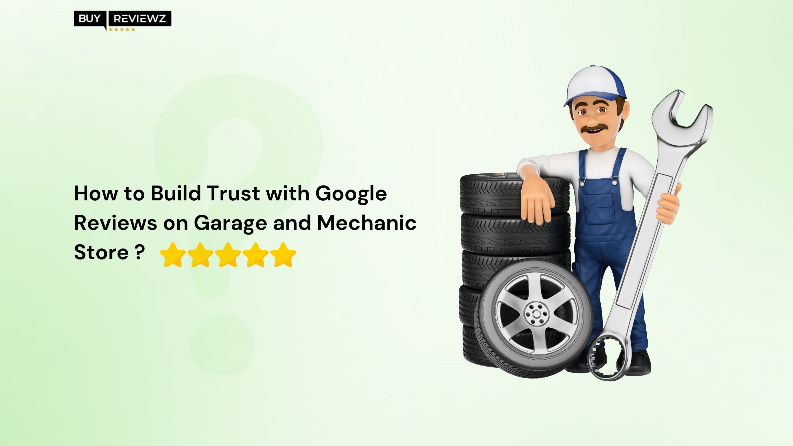 How to Build Trust with Google Reviews on Garage and Mechanic Store