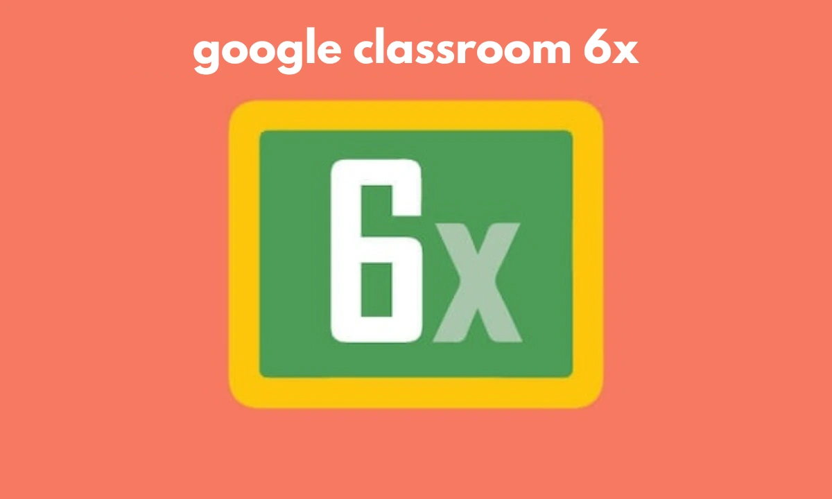 Google Classroom 6x: All You Need to Know