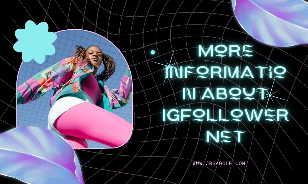 More Information about IGFollower Net