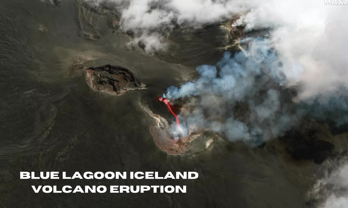 Blue Lagoon Iceland Volcano Eruption: Latest Updates, Safety Guidelines, and Travel Information