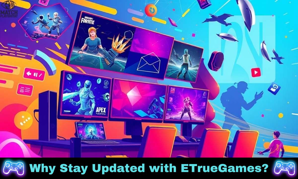 Why Stay Updated with ETrueGames?