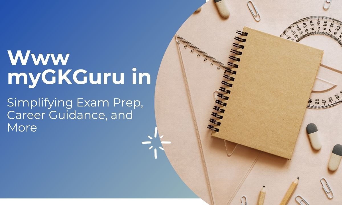 Www myGKGuru in: Simplifying Exam Prep, Career Guidance, and More