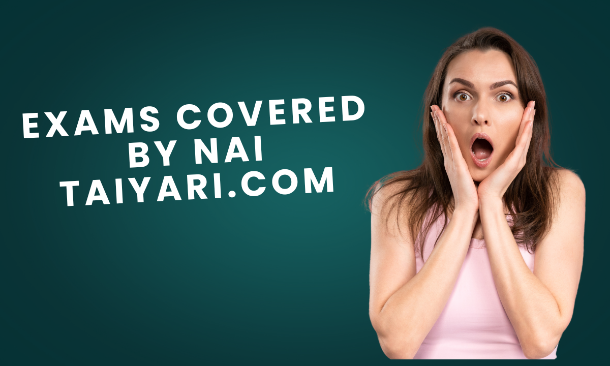 Exams Covered by Nai Taiyari.com