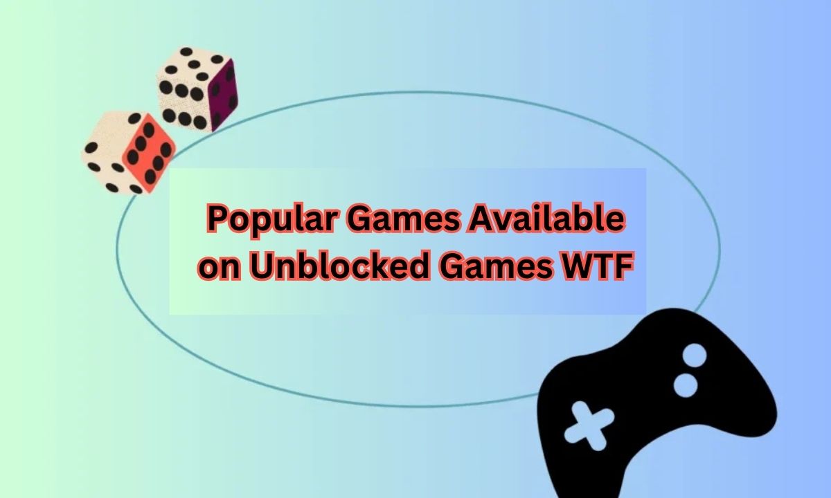 Popular Games Available on Unblocked Games WTF