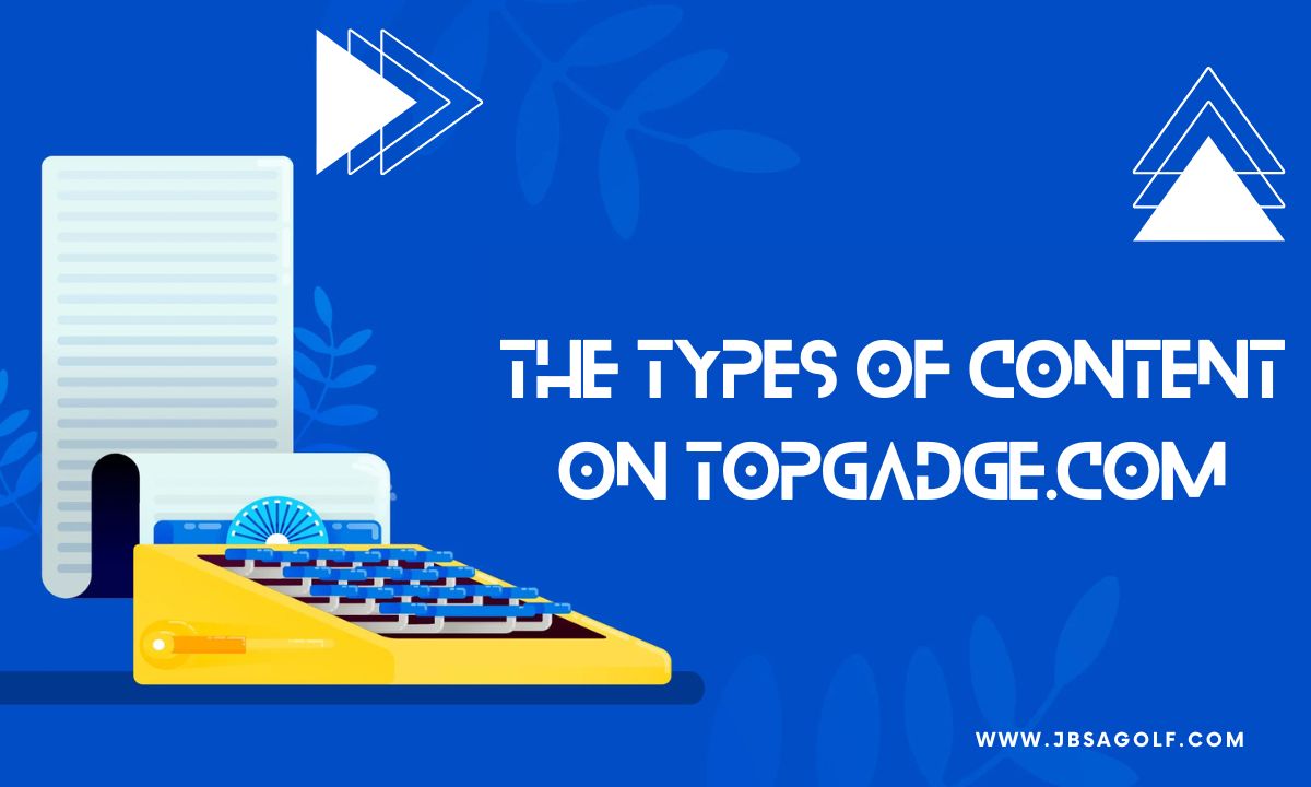 The Types of Content on TopGadge.com