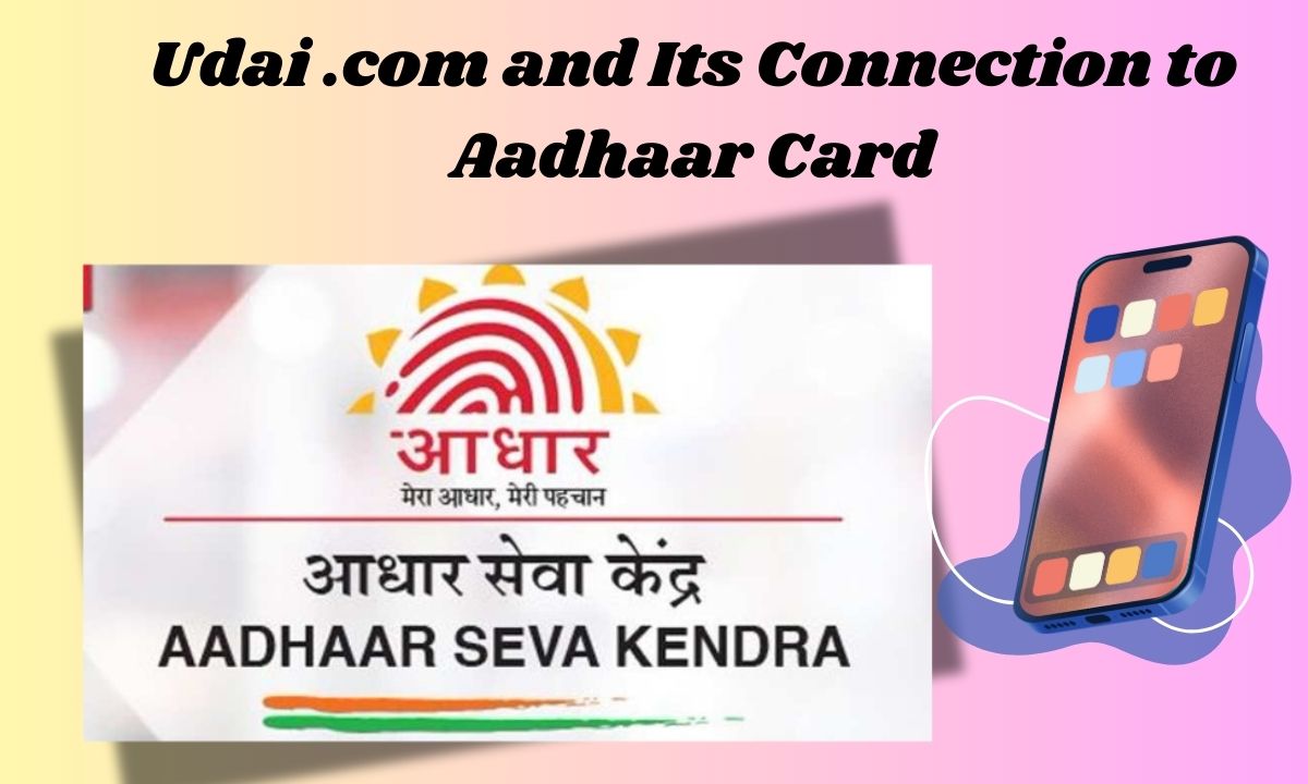 Udai .com and Its Connection to Aadhaar Card