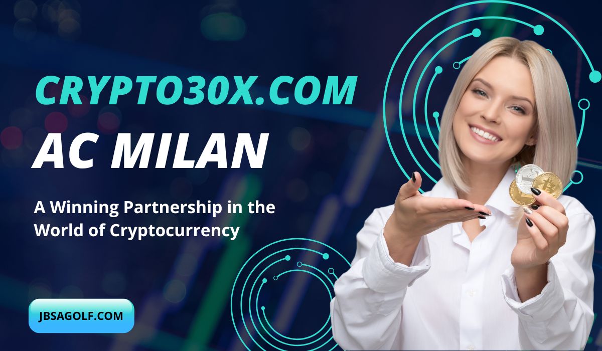 Crypto30x.com AC Milan: A Winning Partnership in the World of Cryptocurrency