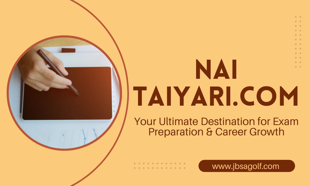 Nai Taiyari.com: Your Ultimate Destination for Exam Preparation & Career Growth