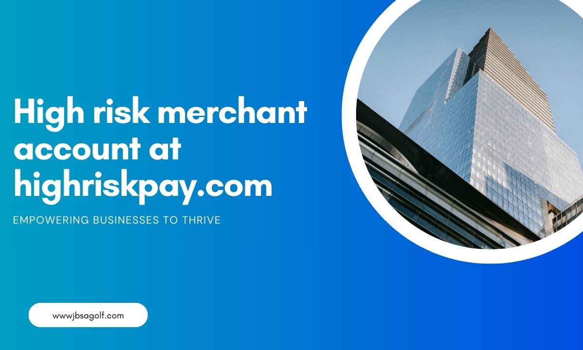 High-Risk Merchant Services at HighRiskPay.com: Empowering Businesses to Thrive