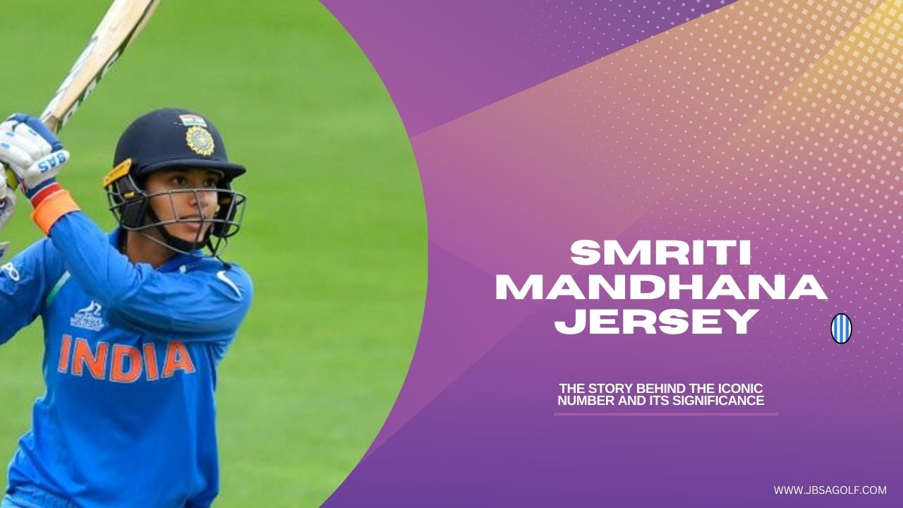 Smriti Mandhana Jersey Number: The Story Behind the Iconic Number and Its Significance